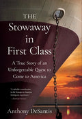 The Stowaway in First Class: A True Story of an Unforgettable Quest to Come to America