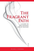 The Fragrant Path: A Guide to the Japanese Art of Incense