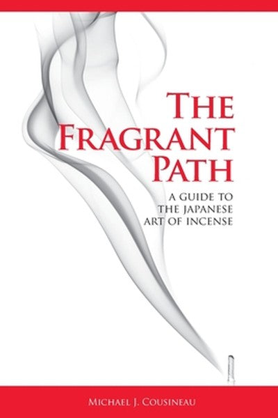 The Fragrant Path: A Guide to the Japanese Art of Incense