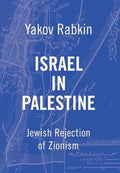 Israel In Palestine: Jewish Rejection of Zionism