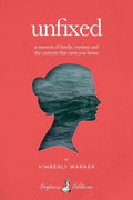 Unfixed: A Memoir of Family, Mystery, and the Currents That Carry You Home