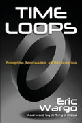 Time Loops: Precognition, Retrocausation, and the Unconscious