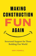 Making Construction Fun Again: Structural Support for Those Building Our World: Structural Support for Those Building Ou