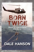 Born Twice: Memoir of a Special Forces SOG Warriorr