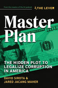 Master Plan: The Hidden Plot to Legalize Corruption in America