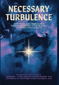 Necessary Turbulence: Fifty Years, One Unbreakable Sisterhood Forged in the Crucible of the Air Force Academy