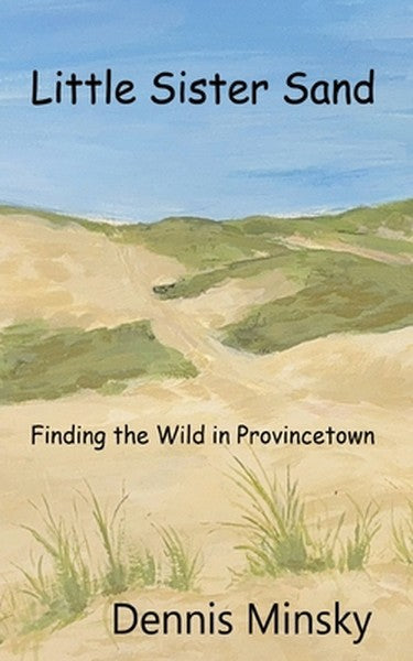 Little Sister Sand: Finding the Wild in Provincetown