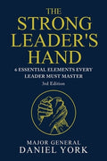 The Strong Leader's Hand: Six Essential Elements Every Leader Must Master