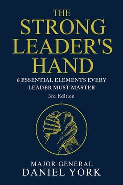 The Strong Leader's Hand: Six Essential Elements Every Leader Must Master