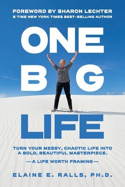 One Big Life: Turn your messy, chaotic life into a bold, beautiful masterpiece.