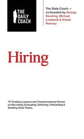 Hiring: 70 Timeless Lessons and Transformational Stories on Recruiting, Evaluating, Selecting, Onboarding & Building Gre