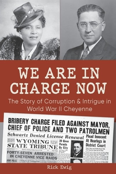 We Are in Charge Now: Corruption and Intrigue in World War II Cheyenne