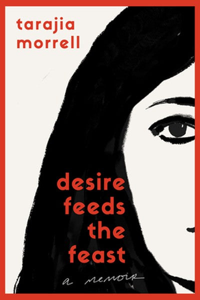 Desire Feeds the Feast: A Memoir