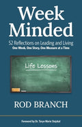 Week Minded: 52 Reflections on Leading and Living One Week, One Story, One Measure at a Time