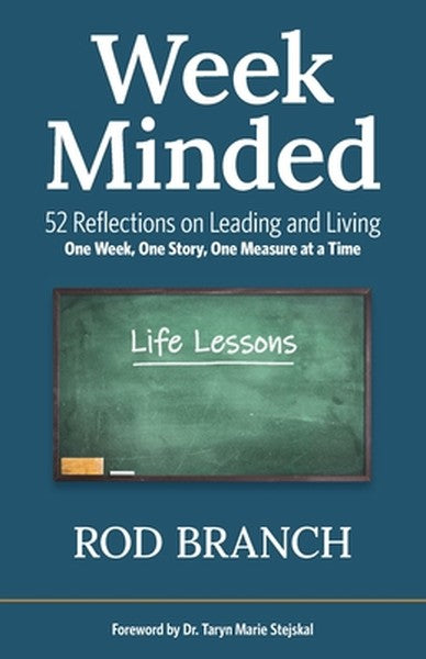 Week Minded: 52 Reflections on Leading and Living One Week, One Story, One Measure at a Time