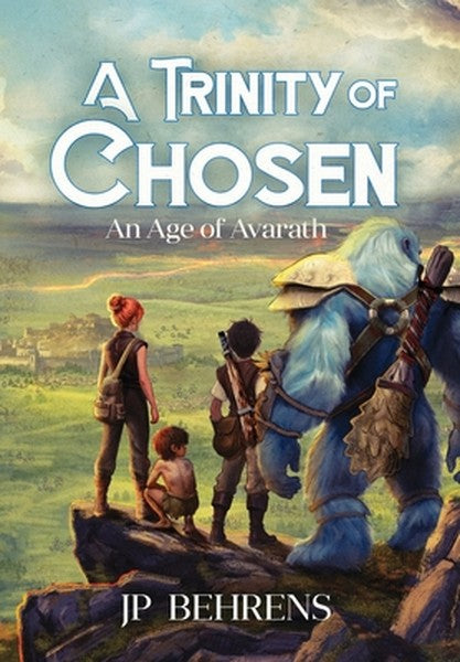 A Trinity of Chosen: An Age of Avarath