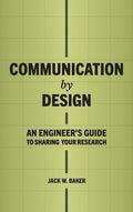 Communication by Design: An Engineer's Guide to Sharing Your Research