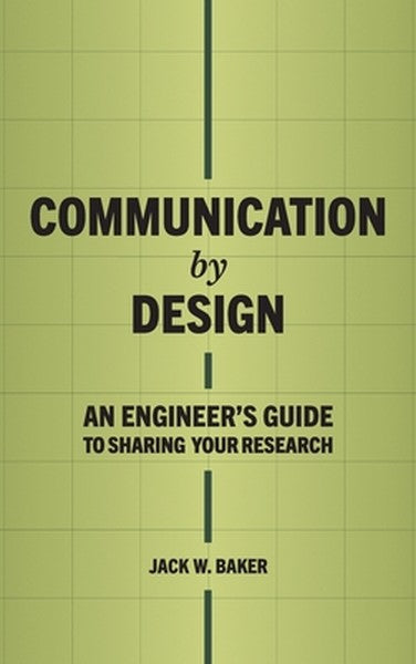Communication by Design: An Engineer's Guide to Sharing Your Research