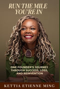 Run The Mile You're In: One Founder's Journey Through Success, Loss & Reinvention