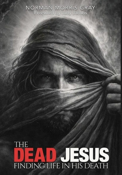 The Dead Jesus: Finding Life in His death
