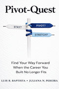 Pivot-Quest: Find Your Way Forward When the Career You Built No Longer Fits