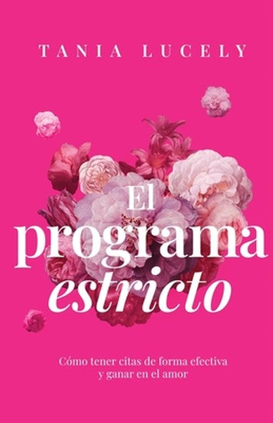 El programa estricto: Cómo tener citas de forma efectiva y ganar en el amor