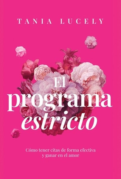 El programa estricto: Cómo tener citas de forma efectiva y ganar en el amor