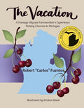 The Vacation: A Teenage Migrant Farmworker's Experience Picking Cherries in Michigan