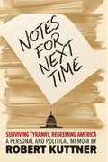 Notes for Next Time: Surviving Tyranny, Redeeming America