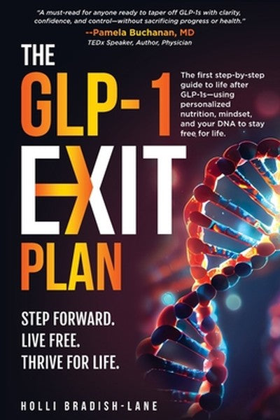 The GLP-1 Exit Plan: The first step-by-step guide to life after GLP-1s-using personalized nutrition, mindset, and your D
