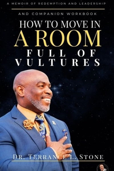 How to Move in a Room Full of Vultures: A Memoir of Redemption and Leadership