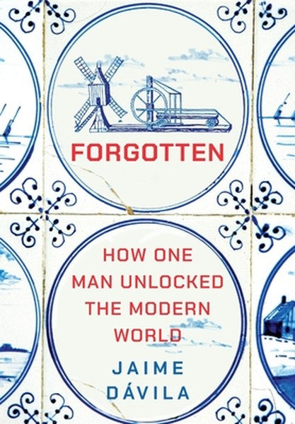 Forgotten: How One Man Unlocked the Modern World