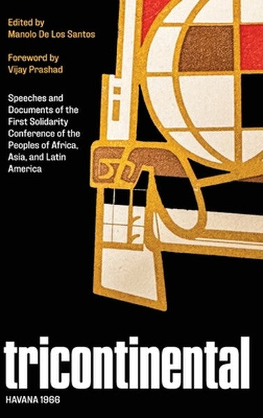 Tricontinental, Havana 1966: Speeches and Documents of the First Solidarity Conference of the Peoples for Africa, Asia, 