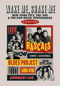 Wake Me, Shake Me: New York City, the '60s & the Pop-Rock Youthquake