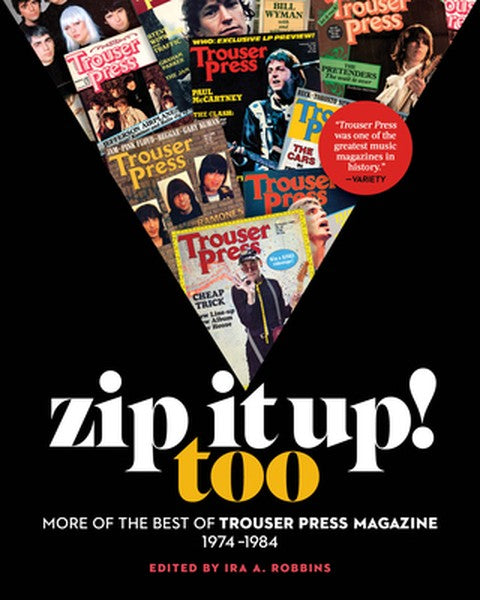 Zip It Up! Too: More of the Best of Trouser Press Magazine 1974-1984