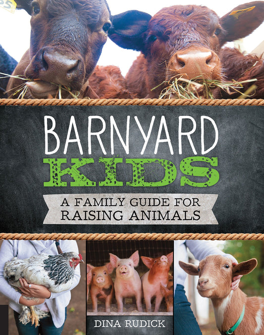 Barnyard Kids: A Family Guide for Raising Animals Rudick, Dina