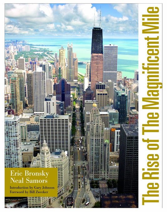 The Rise of the Magnificent Mile Eric Bronsky; Neal Samors and Jennifer Samors - Good