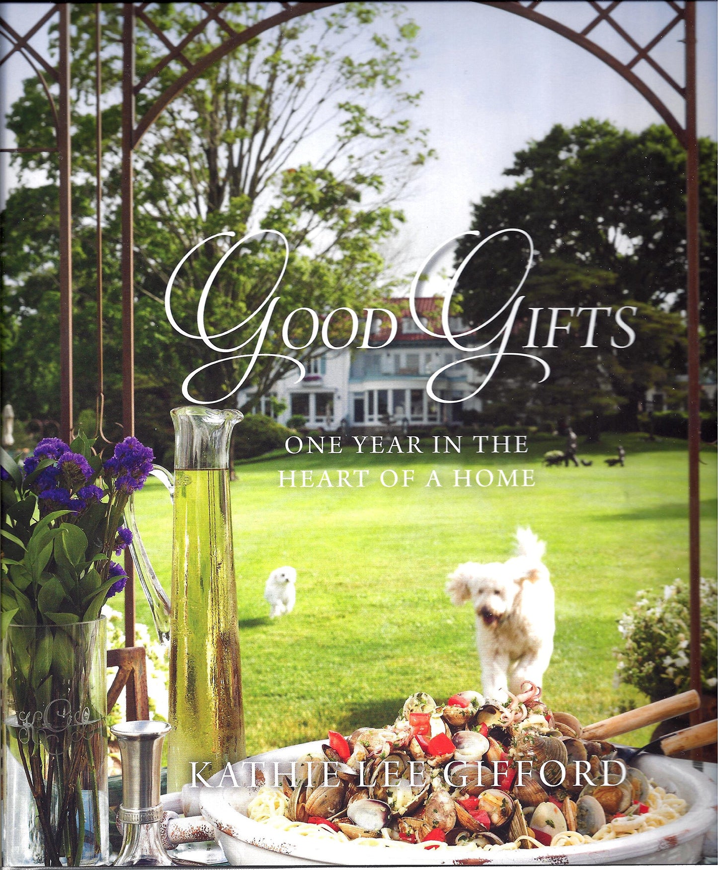 Good Gifts A Year in the Heart of a Home [Hardcover] Kathie Lee Gifford - Very Good