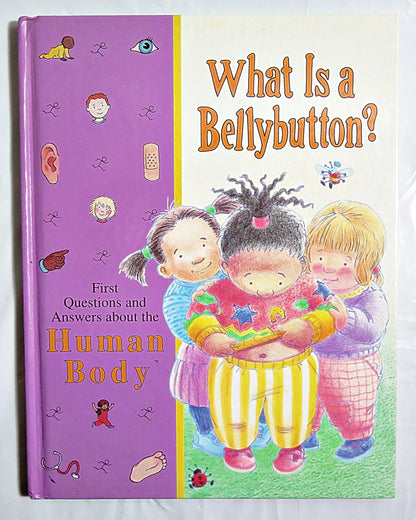 What Is a Bellybutton?: First Questions and Answers About the Human Body