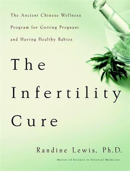 The Infertility Cure: The Ancient Chinese Wellness Program for Getting Pregnant and Having Healthy Babies (0316159212) - Good