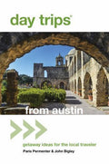 Day Trips® from Austin : Getaway Ideas for the Local Traveler by John Bigley ...