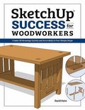 SketchUp Success for Woodworkers : Four Simple Rules to Create 3D Drawings ...