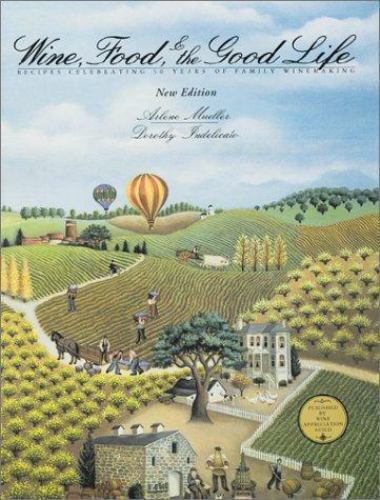 Wine, Food and the Good Life by Dorothy Indelicato and Arlene Mueller (Trade ...