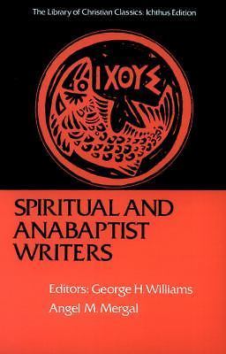 Spiritual and Anabaptist Writers by Angel M. Mergal (1957, Trade Paperback)