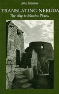 Translating Neruda : The Way to Macchu Picchu by John Felstiner (1980, Trade ...