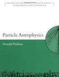 Oxford Master Series in Physics Ser.: Particle Astrophysics by D. H. Perkins ...