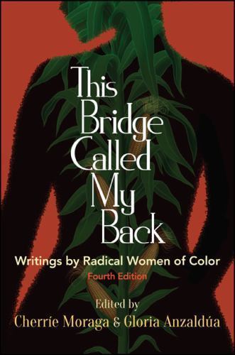 This Bridge Called My Back : Writings by Radical Women of Color by Cherríe ...