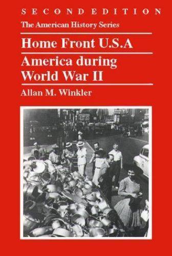 Home Front U. S. A. : America During World War II by Allan M. Winkler (2000, ...