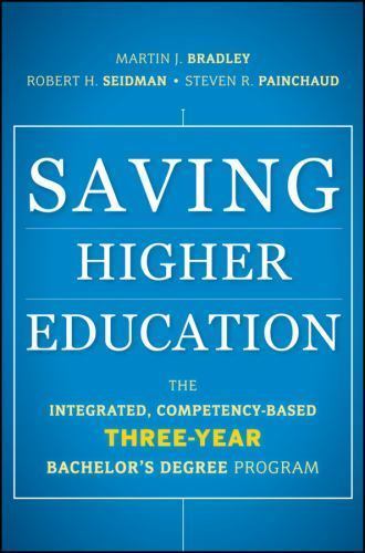 Saving Higher Education : The Integrated, Competency-Based Three-Year ...