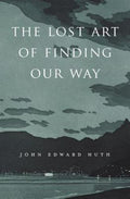 Lost Art of Finding Our Way by John Edward Huth (2015, Trade Paperback)